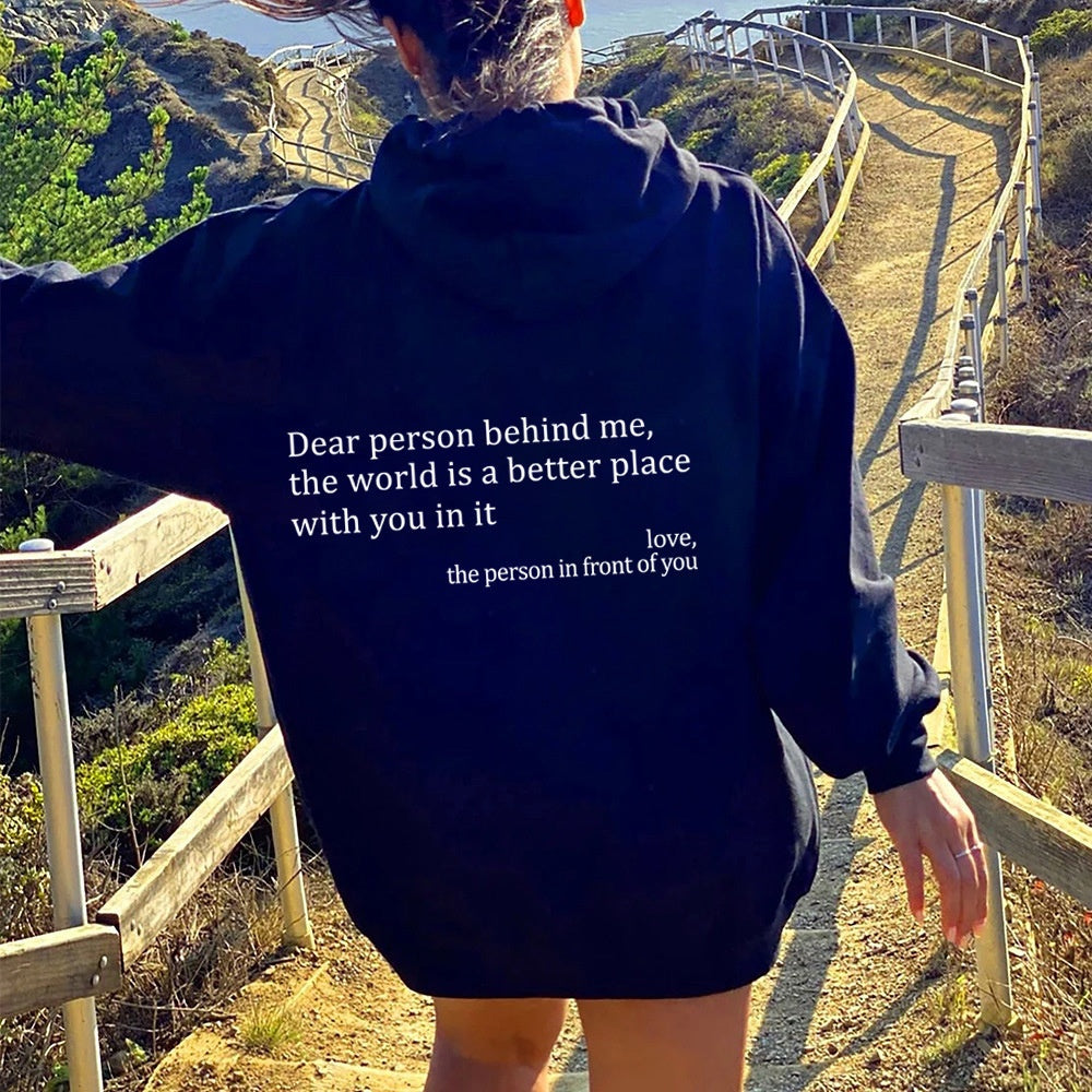 Dear Person Behind Me,the World Is A Better Place,with You In It,love,the Person In Front Of You,Women's Plush Letter Printed Kangaroo Pocket Drawstring Printed Hoodie Unisex Trendy Hoodies - Opxy Luxe