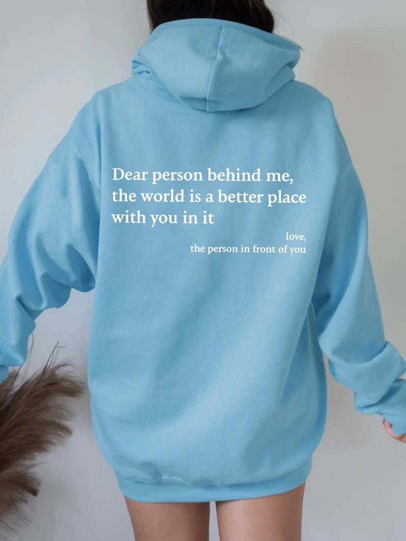 Dear Person Behind Me,the World Is A Better Place,with You In It,love,the Person In Front Of You,Women's Plush Letter Printed Kangaroo Pocket Drawstring Printed Hoodie Unisex Trendy Hoodies - Opxy Luxe